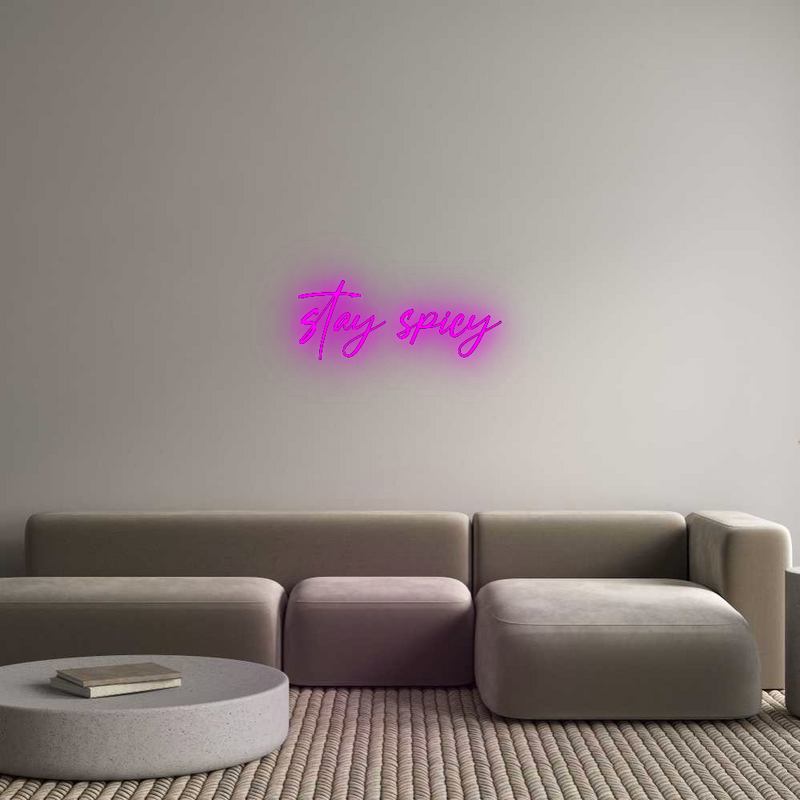 Konfigurator - Neon LED Flex - Personalisierter Indoor Schriftzug stay spicy