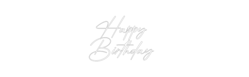 Konfigurator - Neon LED Flex - Personalisierter Indoor Schriftzug Happy 
Birth...