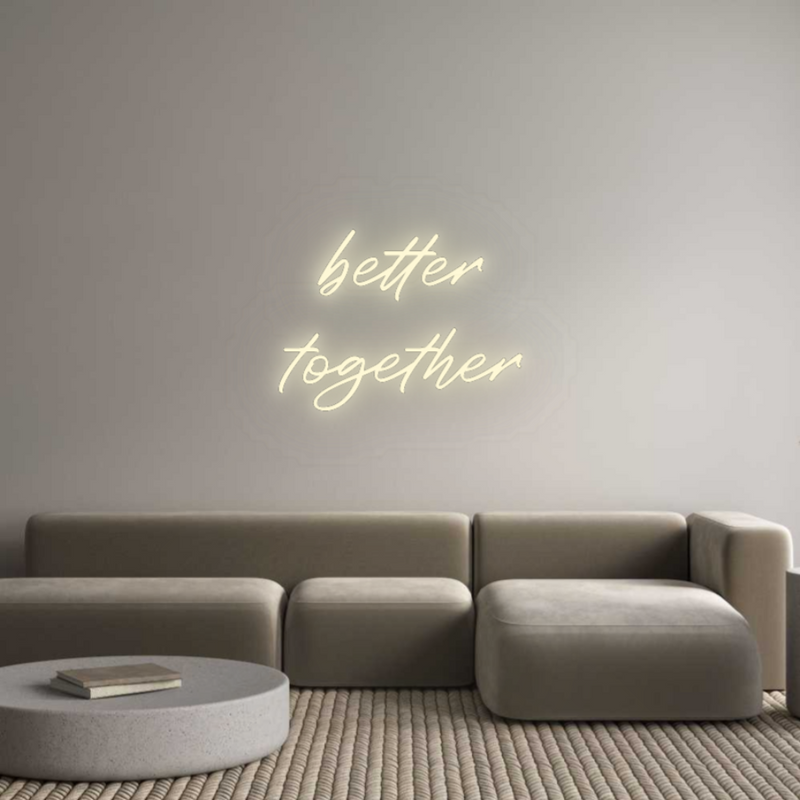 Konfigurator - Neon LED Flex - Personalisierter Indoor Schriftzug better
toget...