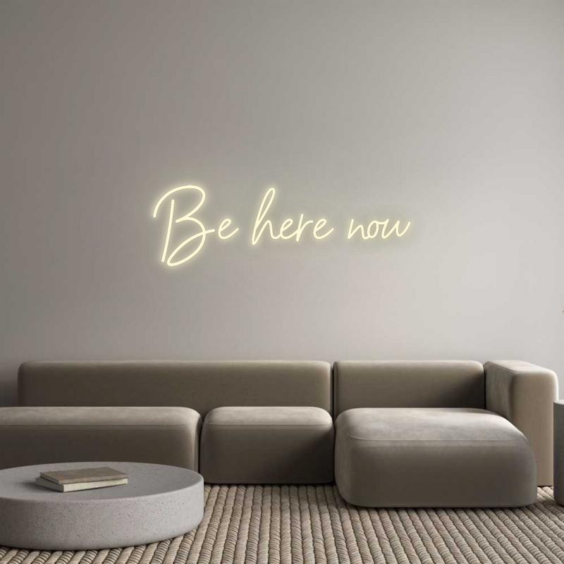 Konfigurator - Neon LED Flex - Personalisierter Indoor Schriftzug Be here now